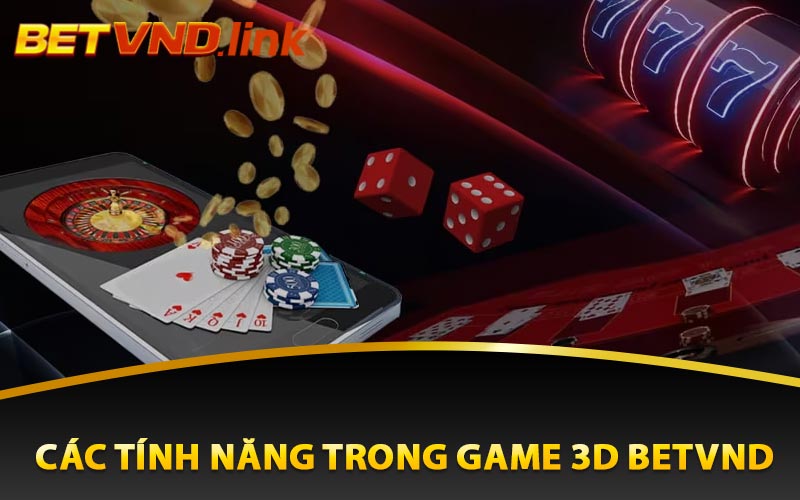 Các tính năng trong game 3D Betvnd