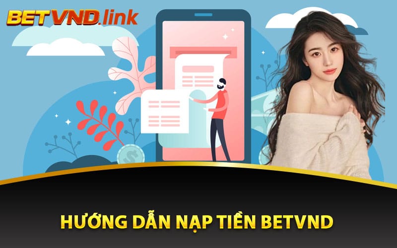 Hướng dẫn nạp tiền Betvnd